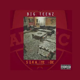 Sika Ye De by Big Teenz