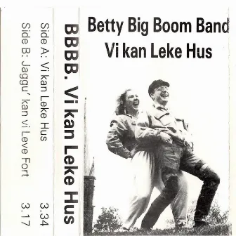 Vi Kan Leke Hus by Betty Big Boom Band