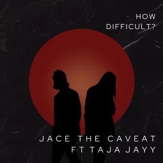 How Difficult? by Jace the Caveat