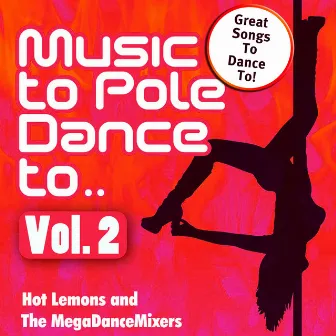 Music To Pole Dance To.. Vol.2 by Hot Lemons and The MegaDance Mixers