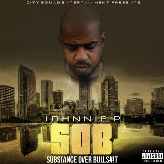 Substance over Bullshit by Johnnie P