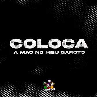 Coloca a Mão no Meu Garoto by Dj Reinaldo