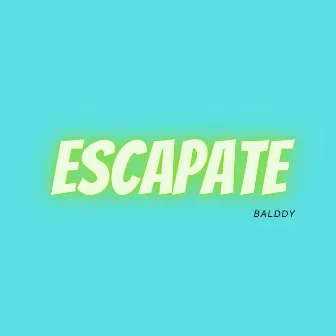 ESCAPATE by Balddy