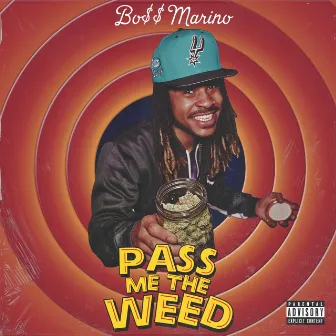 Pass Me the Weed by Boss Marino