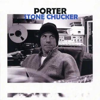 Stone Chucker by Porter