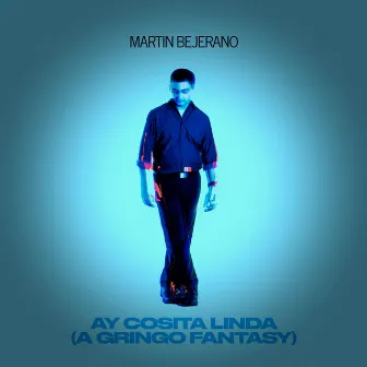 Ay Cosita Linda (A Gringo Fantasy) by Martin Bejerano