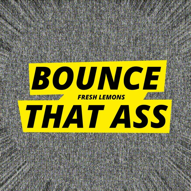 Bounce That Ass