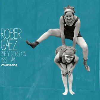 Party Goes On / Yes, I Am by Rober Gaez