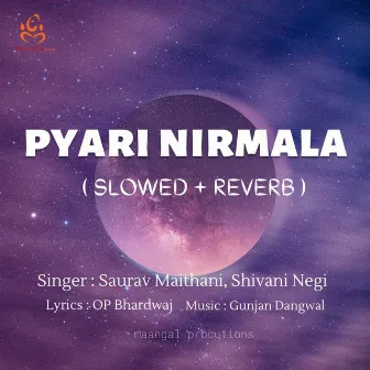 Pyari Nirmala (Slowed & Reverb) by Shivani Negi