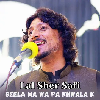 Geela Ma Wa Pa khwala k by Lal Sher Safi