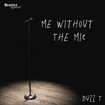 Me Without the Mic by Buzz T