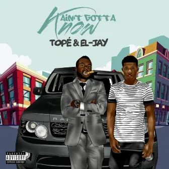 Ain't Gotta Know by Topé