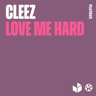 Love Me Hard by Cleez