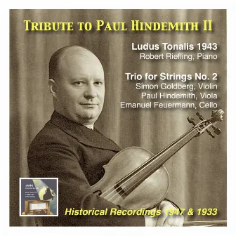 Tribute to Paul Hindemith II: Ludus Tonalis & Second String Trio (Recorded Stockholm, 1947 & Berlin, 1933) by Robert Riefling