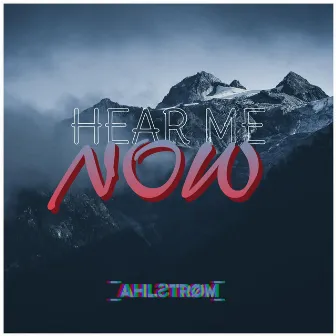 Hear Me Now by Ahlstrom