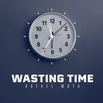 Wasting Time (Radio Mix) by Rafael Mota