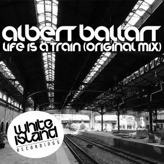 Life Is A Train by Albert Ballart