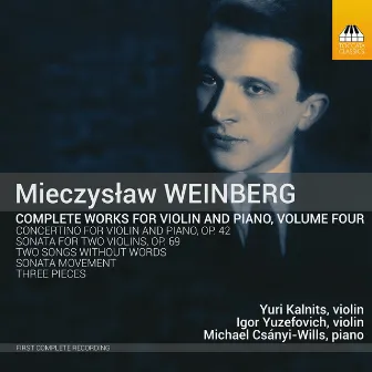 Weinberg: Complete Works for Violin & Piano, Vol. 4 by Yuri Kalnits