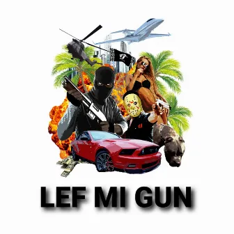 LEF MI GUN by Unknown Artist