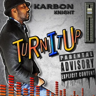 Turn It Up by KARBON KNIGHT