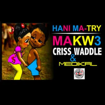 Hani Ma Try Makw3 by Criss Waddle