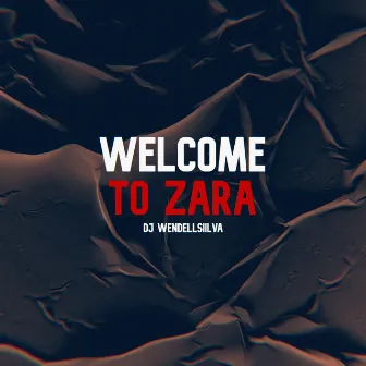 Welcome to Zara by Dj WendellSiilva