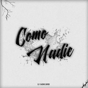 Como Nadie by El Flacko Zayco