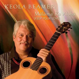 Malama Ko Aloha by Keola Beamer