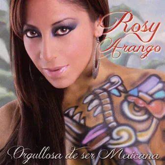 Orgullosa de Ser Mexicana by Rosy Arango