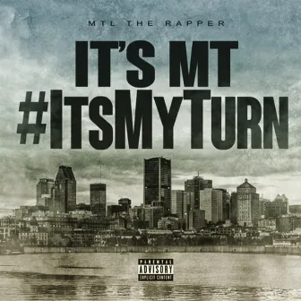 It's MT #ItsMyTurnTheMixtape by MTL The Rapper