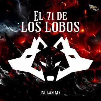 El 71 De Los Lobos by InclanMx