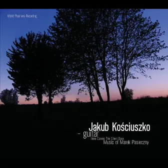 Here Comes The Silent Dusk. Music of Marek Pasieczny. by Jakub Kosciuszko