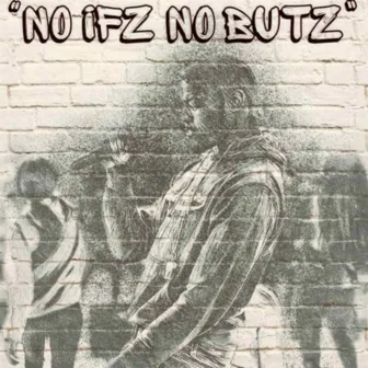 No Ifz No Butz by No Ifz No Butz