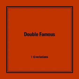 6variations by Double Famous