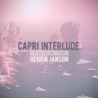 Capri Interlude (For Guitar and Strings) by Henrik Janson