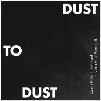 Dust to Dust by Be-Secret