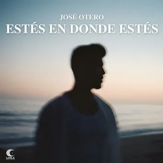 Estés En Donde Estés by José Otero