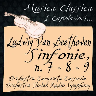 Beethoven: Symphonies No. 7, 8 & 9 (Musica Classica - I Capolavori...) by Orchestra Camerata Cassovia