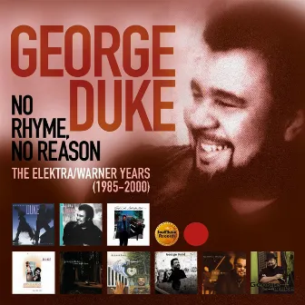 No Rhyme, No Reason: The Elektra / Warner Years 1985-2000 by George Duke