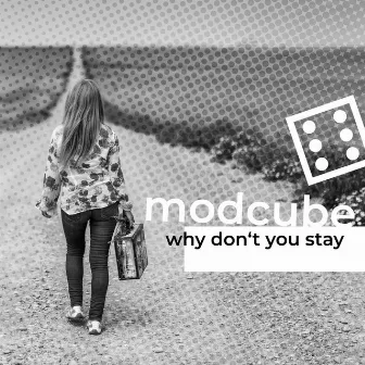 Why Don`t You Stay by MODCUBE