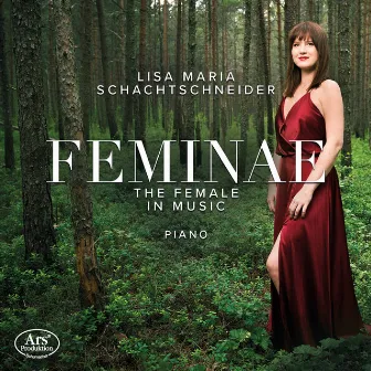 Feminae: The Female in Music by Lisa Maria Schachtschneider