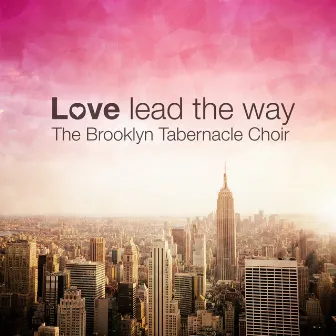 Love Lead the Way by The Brooklyn Tabernacle Choir