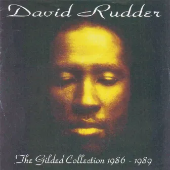 The Gilded Collection 1986 - 1989 by David Rudder