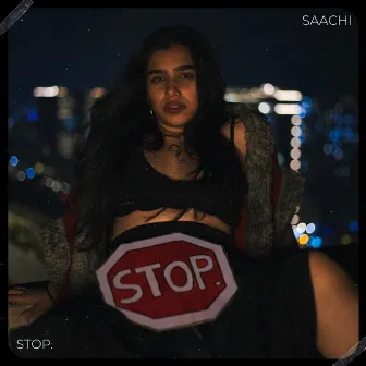 Stop. by Saachi