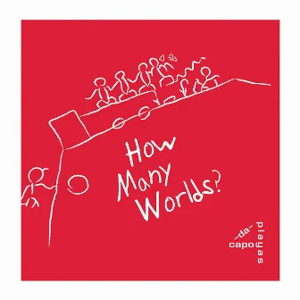 How Many Worlds? by Da Capo Playas