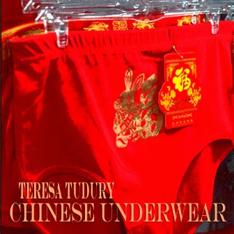 Chinese Underwear by Teresa Tudury