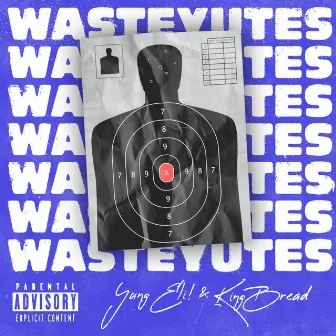 WASTEYUTES by Yung Eli!