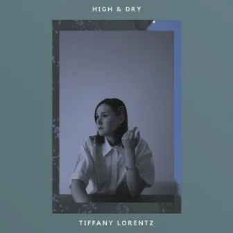 High & dry by Tiffany Lorentz