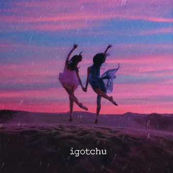 igotchu by Eileen Yo