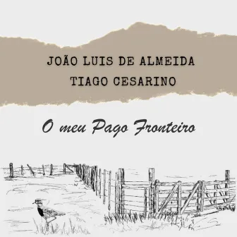 O Meu Pago Fronteiro by João Luis de Almeida